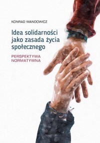 Idea solidarności jako zasada życia - okładka książki