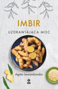 Imbir. Uzdrawiająca moc - okłakda ebooka