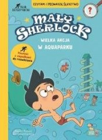 Mały Sherlock. Wielka akcja w aquaparku - okładka książki