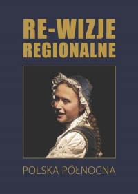 Re-wizje regionalne. Polska północna - okłakda ebooka