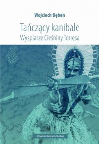 Tańczący kanibale Wyspiarze Cieśniny - okłakda ebooka