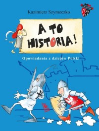 A to historia. Opowiadania z dziejów - okładka książki