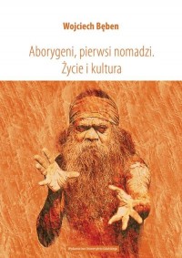 Aborygeni, pierwsi nomadzi. Życie - okłakda ebooka