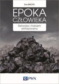 Epoka człowieka. Retoryka i marazm - okłakda ebooka