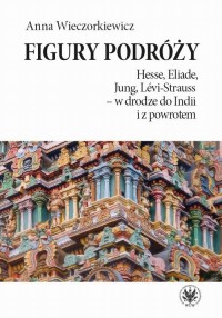 Figury podróży. Hesse, Eliade, - okłakda ebooka