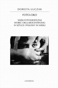 Foto-oko. Wizja fotograficzna wobec - okłakda ebooka