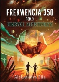 Frekwencja 350. Tom 3. Ukryci mentorzy - okładka książki