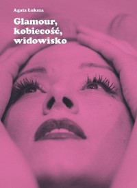 Glamour, kobiecość, widowisko. - okłakda ebooka