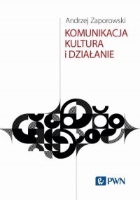 Komunikacja, kultura i działanie - okłakda ebooka
