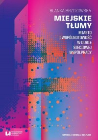 Miejskie tłumy. Miasto i wspólnotowość - okłakda ebooka