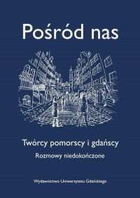 Pośród nas. Twórcy pomorscy i gdańscy. - okłakda ebooka