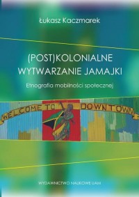 (Post)kolonialne wytwarzanie Jamajki. - okłakda ebooka