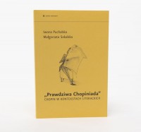 Prawdziwa Chopiniada Chopin w kontekstach - okładka książki