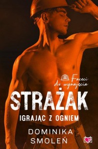 Strażak. Igrając z ogniem. Faceci - okłakda ebooka