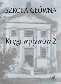 Szkoła Główna. Tom 2. Kręgi wpływów - okłakda ebooka