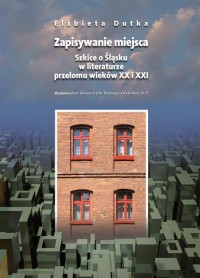 Zapisywanie miejsca. Szkice o Śląsku - okłakda ebooka