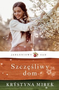 Jabłoniowy sad Szczęśliwy dom - okłakda ebooka