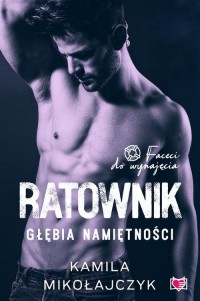 Ratownik. Głębia namiętności. Faceci - okłakda ebooka