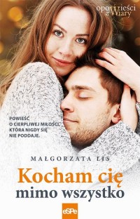 Kocham cię mimo wszystko. Powieść - okłakda ebooka