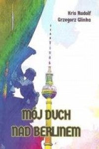 Mój duch nad Berlinem - okładka książki