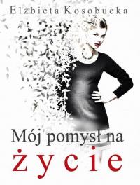 Mój pomysł na życie - okłakda ebooka
