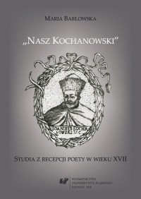 „Nasz Kochanowski”. Studia z recepcji - okłakda ebooka