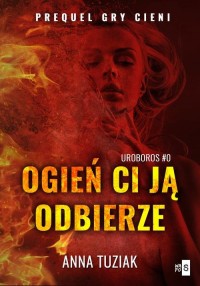 Ogień ci ją odbierze. UROBOROS - okłakda ebooka