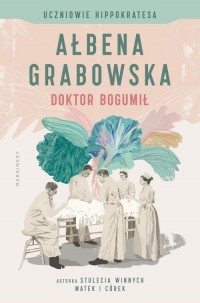 Uczniowie Hippokratesa Doktor Bogumił - okłakda ebooka