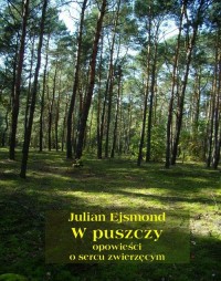 W puszczy. Opowieści o sercu zwierzęcym - okłakda ebooka