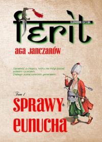 Ferit. Aga janczarów. Tom I. Sprawy - okłakda ebooka
