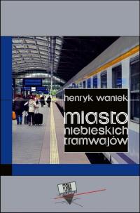 Miasto niebieskich tramwajów - okłakda ebooka