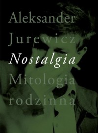 Nostalgia. Mitologia rodzinna - okłakda ebooka