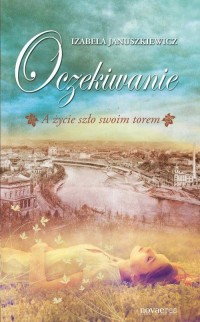 Oczekiwanie. A życie szło swoim - okłakda ebooka