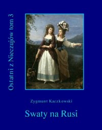 Ostatni z Nieczujów. Swaty na Rusi, - okłakda ebooka