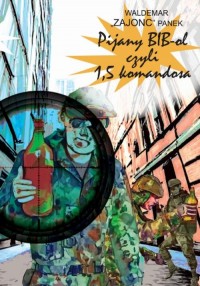 Pijany BiB-ol, czyli 1,5 komandosa - okłakda ebooka