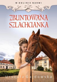 W dolinie Narwi. Zbuntowana szlachcianka - okłakda ebooka