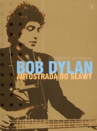 Bob Dylan. Autostradą do sławy - okładka książki