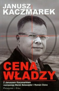 Cena władzy. Janusz Kaczmarek - okładka książki
