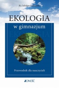 Ekologia w gimnazjum. Przewodnik - okładka książki