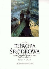 Europa Środkowa. Nowy wymiar dziedzictwa - okładka książki
