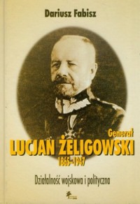 Generał Lucjan Żeligowski 1865-1947. - okładka książki