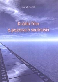 Krótki film o pozorach wolności - okładka książki