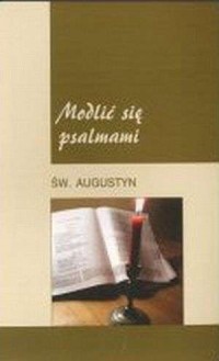 Modlić się psalmami. Świety Augustyn - okładka książki