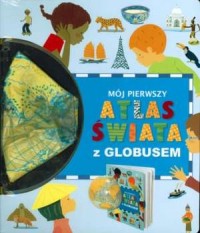 Mój pierwszy atlas świata (+ dmuchany - okładka książki
