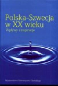 Polska - Szwecja w XX wieku. Wpływy - okładka książki