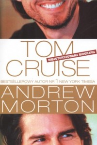 Tom Cruise. Nieautoryzowana biografia - okładka książki