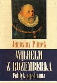 Wilhelm z Rożemberka. Polityk pojednania - okładka książki