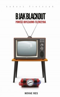 B jak Blackout. Powieść obyczajowo-telewizyjna - okłakda ebooka