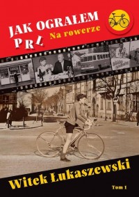 Jak ograłem PRL. Na rowerze - okłakda ebooka