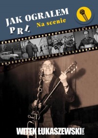 Jak ograłem PRL. Na scenie - okłakda ebooka